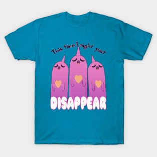 This Time I Might Just Disappear T-Shirt